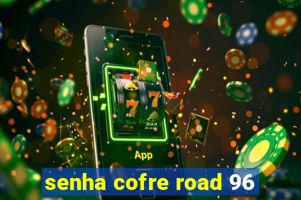 senha cofre road 96